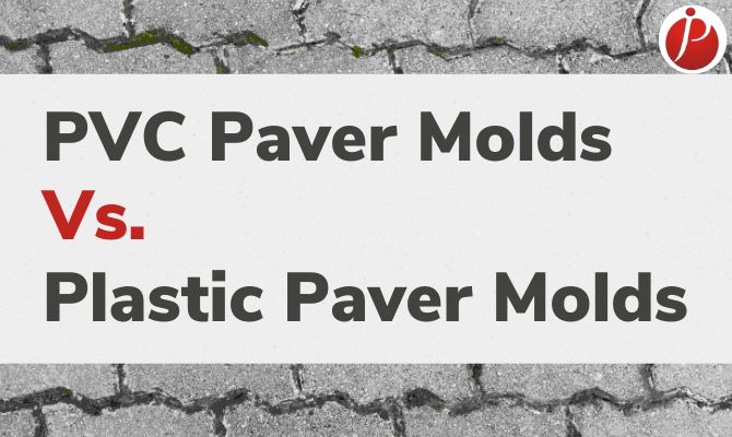 PVC paver molds vs. plastic paver molds